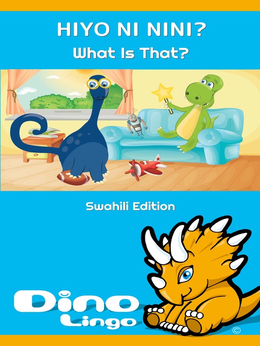 Title details for Hiyo ni nini? / What Is That? by Dino Lingo - Available